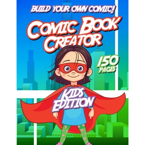 Kids Comic Book Creator: Creative Activity Book For Children To Make Comics, Characters and More
