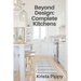 Beyond Design: Complete Kitchens