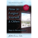 How to Forgive Yourself and Others (Newly Revised and Expanded): Steps to Reconciliation