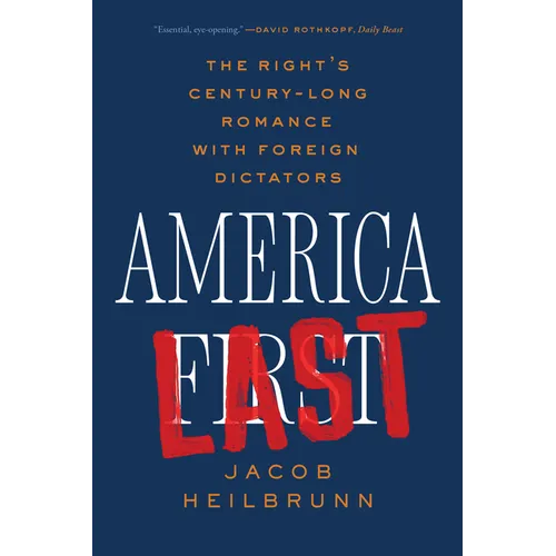 America Last: The Right's Century-Long Romance with Foreign Dictators