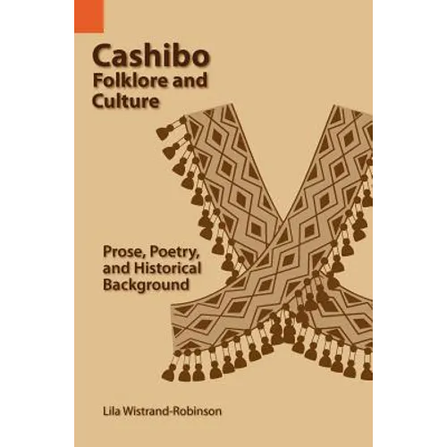 Cashibo Folklore and Culture: Prose, Poetry, and Historical Background