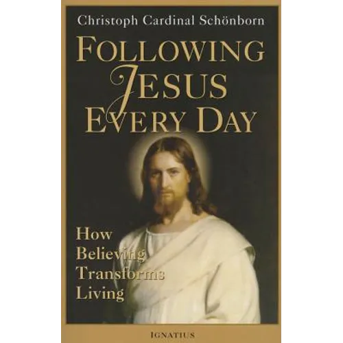 Following Jesus Every Day: How Believing Transforms Living
