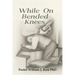 While on Bended Knees