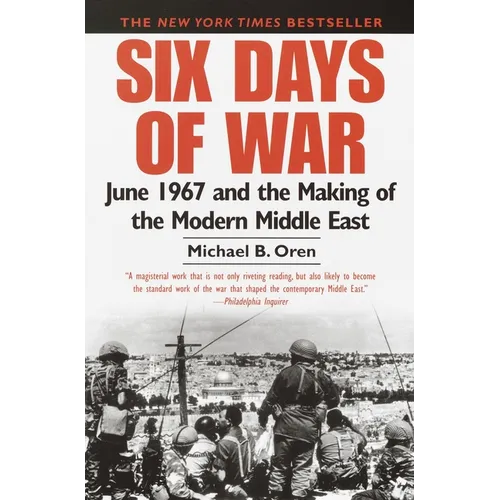 Six Days of War: June 1967 and the Making of the Modern Middle East