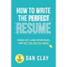 How to Write the Perfect Resume: Stand Out, Land Interviews, and Get the Job You Want
