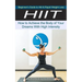 Hiit: Beginner's Guide to Hiit & Rapid Weight Loss (How to Achieve the Body of Your Dreams With High Intensity)