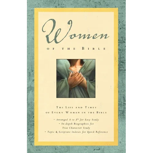 Women of the Bible: The Life and Times of Every Woman in the Bible