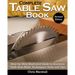 Complete Table Saw Book, Revised Edition: Step-By-Step Illustrated Guide to Essential Table Saw Skills, Techniques, Tools and Tips