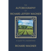 The Autobiography of Richard Jeffery Wagner: A quest to understand