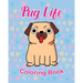Pug Life Coloring Book: For Kids 3 - 5 years old Make the Perfect Gift for your Child Dog Lover