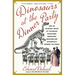 Dinosaurs at the Dinner Party: How an Eccentric Group of Victorians Discovered Prehistoric Creatures and Accidentally Upended the World
