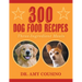 300 Dog Food Recipes: Three-Ingredient Meals