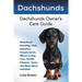 Dachshunds: Dachshund Breeding, Diet, Adoption, Temperament, Where to Buy, Cost, Health, Lifespan, Types, and Much More Included!