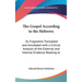 The Gospel According to the Hebrews: Its Fragments Translated and Annotated with a Critical Analysis of the External and Internal Evidence Relating to