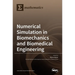 Numerical Simulation in Biomechanics and Biomedical Engineering