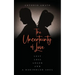 The Uncertainty of Love: Lust, Loss, Anger and a Rekindled Soul: Lust Loss Anger and a Rekindled Soul