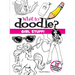 What to Doodle? Girl Stuff!