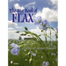 The Big Book of Flax: A Compendium of Facts, Art, Lore, Projects, and Song
