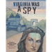 Virginia Was a Spy