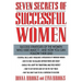 Seven Secrets of Successful Women: Success Strategies of the Women Who Have Made It - And How You Can Follow Their Lead