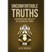 Uncomfortable Truths: Confronting Reality in Troubled Times