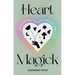 Heart Magick: Wiccan Rituals for Self-Love and Self-Care