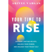 Your Time to Rise: Unlearn Limiting Beliefs, Unlock Your Power, and Unleash Your Truest Self