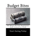 Budget Bites: 91 Ways To Cut Expenses And Conserve Cash
