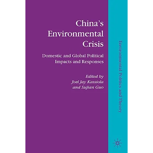China's Environmental Crisis: Domestic and Global Political Impacts and Responses