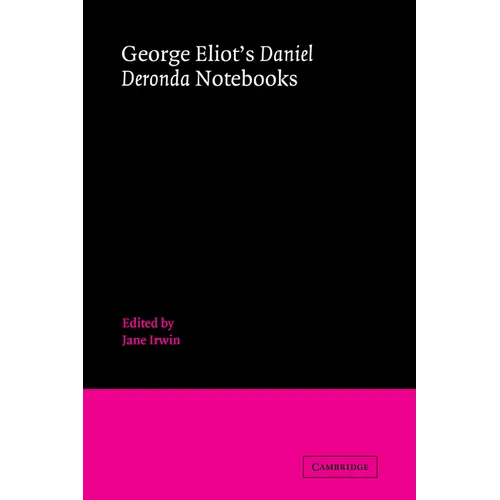 George Eliot's 'Daniel Deronda' Notebooks