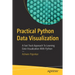Practical Python Data Visualization: A Fast Track Approach to Learning Data Visualization with Python