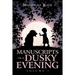 Manuscripts on a Dusky Evening: Volume 1