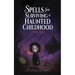 Spells for Surviving a Haunted Childhood: Part One