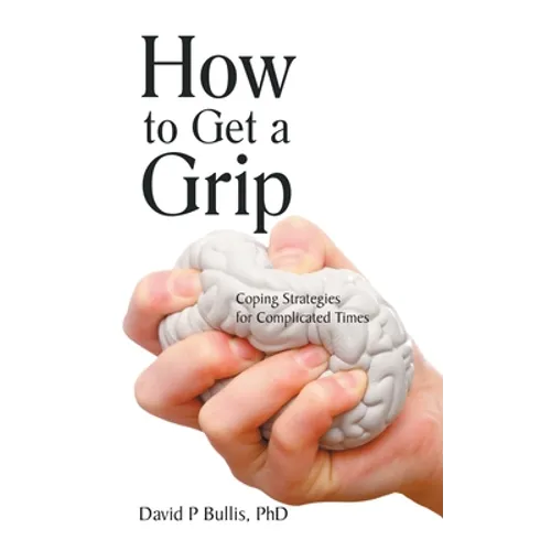 How to Get a Grip: Coping Strategies for Complicated Times