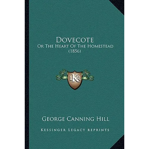 Dovecote: Or The Heart Of The Homestead (1856)