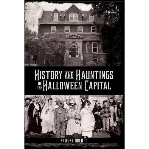 History and Hauntings of the Halloween Capital