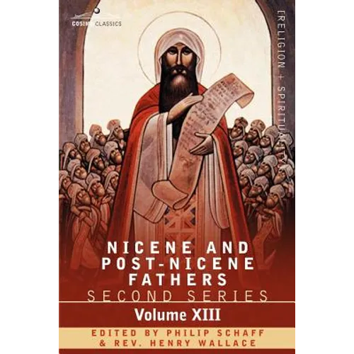 Nicene and Post-Nicene Fathers: Second Series, Volume XIII Gregory the Great, Ephraim Syrus, Aphrahat