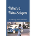 When it Was Saigon: An Anthology of the Vietnam Era