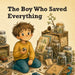 The Boy Who Saved Everything