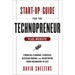 Start-Up Guide for the Technopreneur, + Website: Financial Planning, Decision Making, and Negotiating from Incubation to Exit