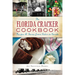 The Florida Cracker Cookbook: Recipes & Stories from Cabin to Condo