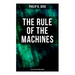 The Rule of the Machines: 5 Sci-Fi Titles in One Edition: Second Variety, The Last of the Masters, The Defenders, Sales Pitch & James P. Crow
