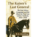 The Kaiser's Last General: The East Africa Campaign and the Hunt for Paul Von Lettow-Vorbeck, 1914-1918