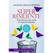 Súper Resiliente: Transforma las crisis en oportunidades