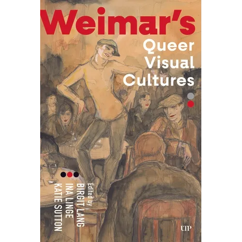 Weimar's Queer Visual Cultures