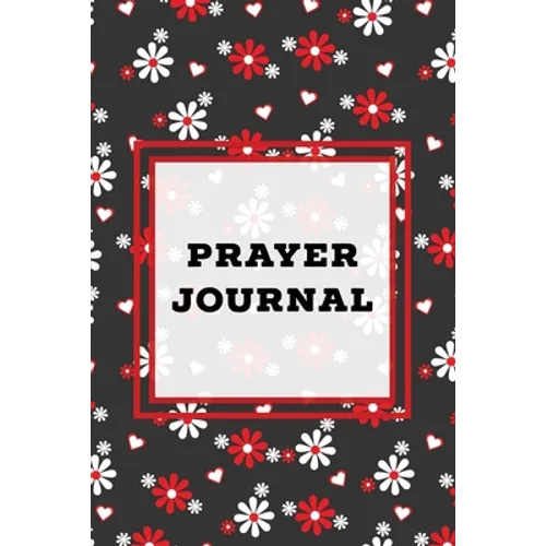 Prayer Journal: Prompts Book, Write Daily Bible Scripture, Prayer Requests Pages, Personal Relationship With The Lord Journey, Prayers, Thankful To Go