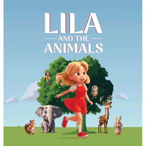 Lila And The Animals: A Children's Story Book About A Girl Named Lila Who Discovers That She Has A Special Gift of Talking to Animals