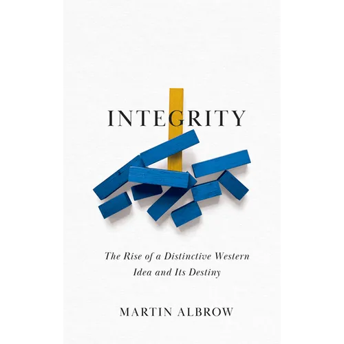 Integrity: The Rise of a Distinctive Western Idea and Its Destiny