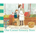 Our Corner Grocery Store