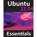 Ubuntu 22.04 Essentials: A Guide to Ubuntu 22.04 Desktop and Server Editions